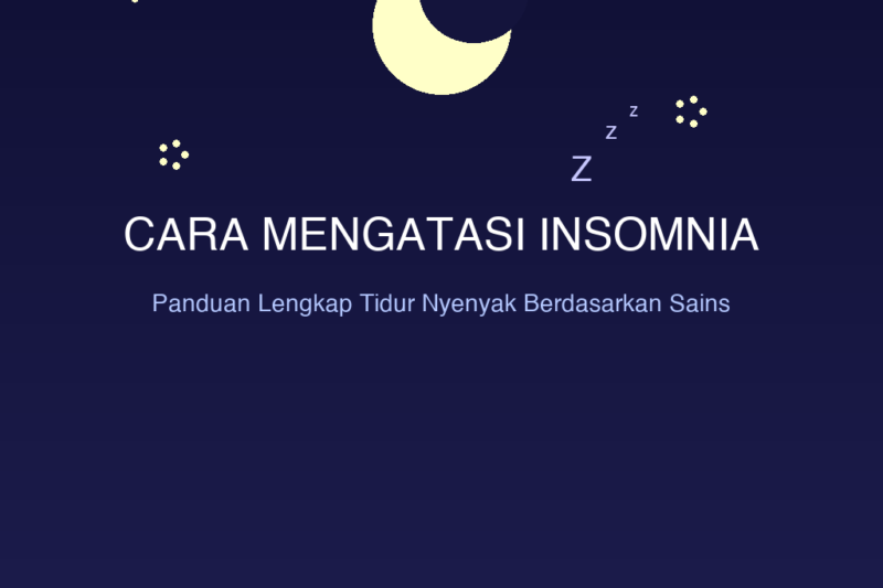 Cara Mengatasi Insomnia: Panduan Lengkap Tidur Nyenyak Berdasarkan Sains