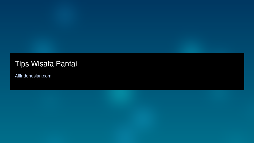 Tips Wisata Pantai
