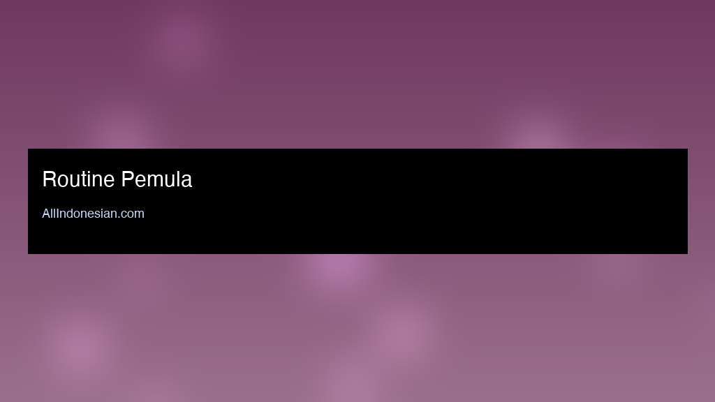 Routine Pemula
